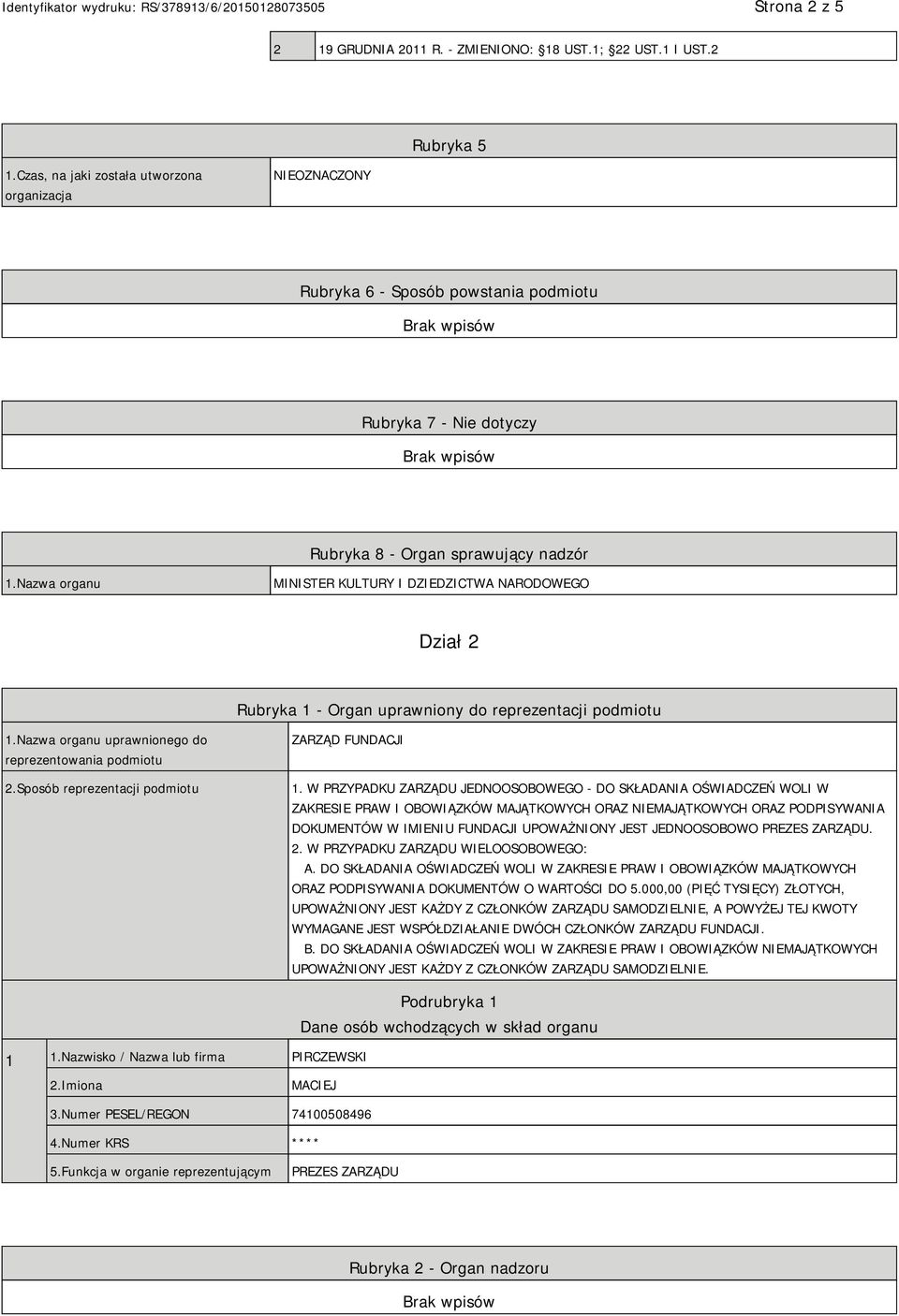 Nazwa organu MINISTER KULTURY I DZIEDZICTWA NARODOWEGO Dział 2 Rubryka 1 - Organ uprawniony do reprezentacji podmiotu 1.Nazwa organu uprawnionego do reprezentowania podmiotu 2.