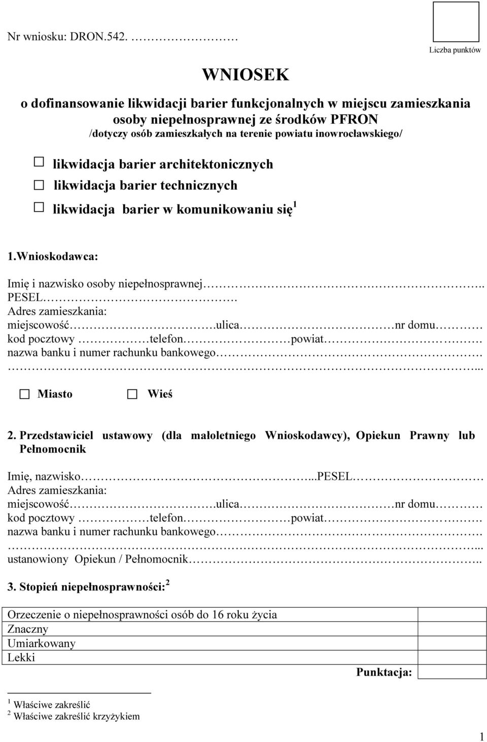 inowrocławskiego/ likwidacja barier architektonicznych l likwidacja barier technicznych likwidacja barier w komunikowaniu się 1 1.Wnioskodawca: Imię i nazwisko osoby niepełnosprawnej.. PESEL.