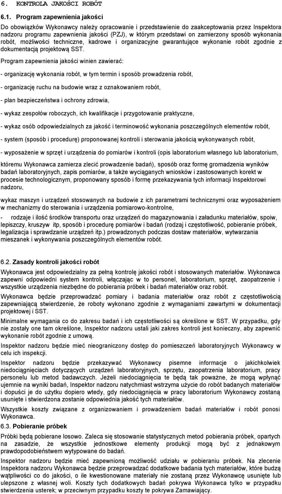 zamierzony sposób wykonania robót, możliwości techniczne, kadrowe i organizacyjne gwarantujące wykonanie robót zgodnie z dokumentacją projektową SST.