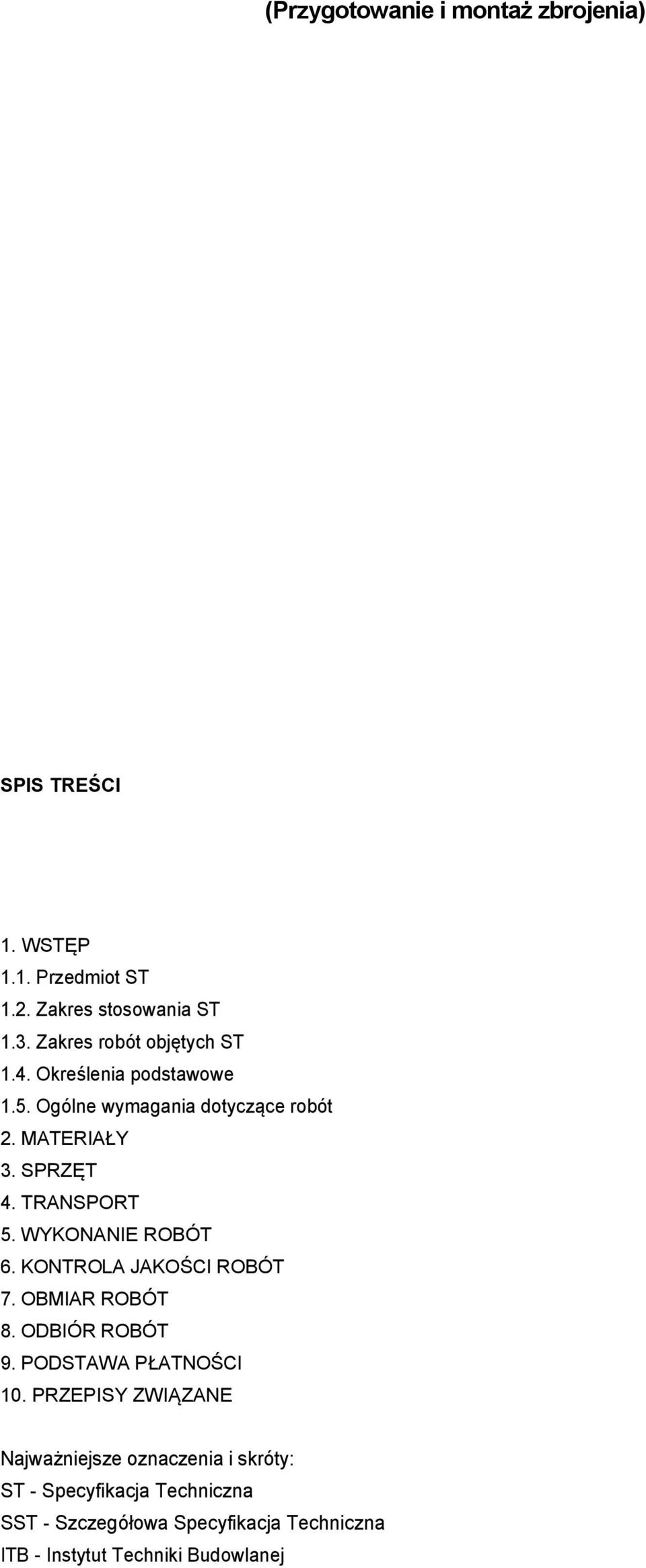 TRANSPORT 5. WYKONANIE ROBÓT 6. KONTROLA JAKOŚCI ROBÓT 7. OBMIAR ROBÓT 8. ODBIÓR ROBÓT 9. PODSTAWA PŁATNOŚCI 10.