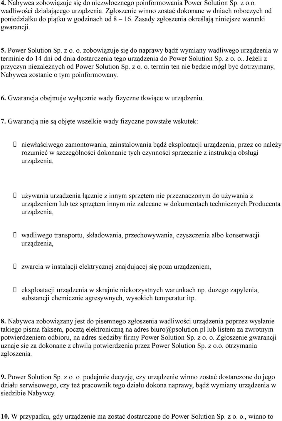 z o. o.. Jeżeli z przyczyn niezależnych od Power Solution Sp. z o. o. termin ten nie będzie mógł być dotrzymany, Nabywca zostanie o tym poinformowany. 6.