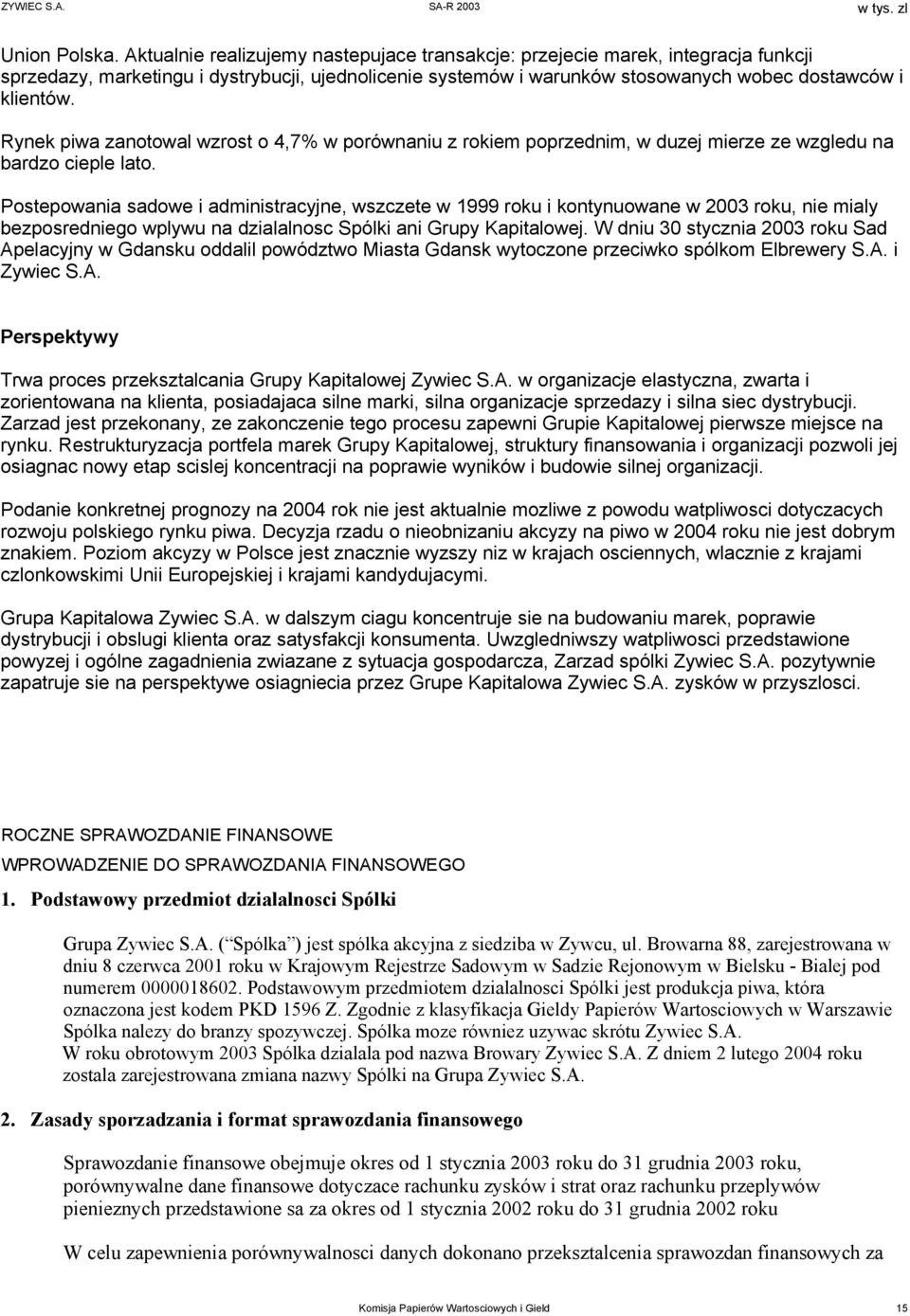 Rynek piwa zanotowal wzrost o 4,7% w porównaniu z rokiem poprzednim, w duzej mierze ze wzgledu na bardzo cieple lato.