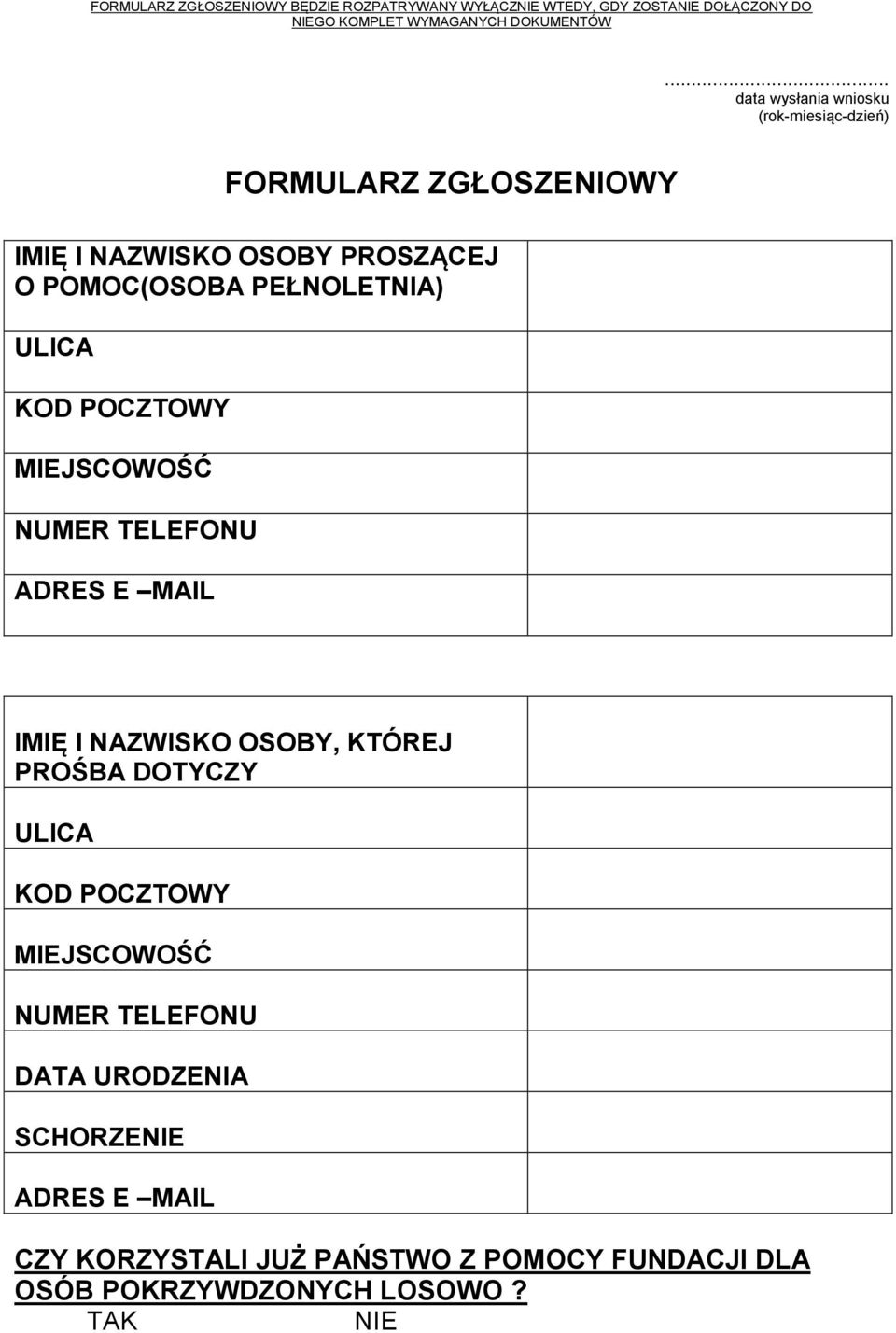 ULICA KOD POCZTOWY MIEJSCOWOŚĆ NUMER TELEFONU ADRES E MAIL IMIĘ I NAZWISKO OSOBY, KTÓREJ PROŚBA DOTYCZY ULICA KOD POCZTOWY