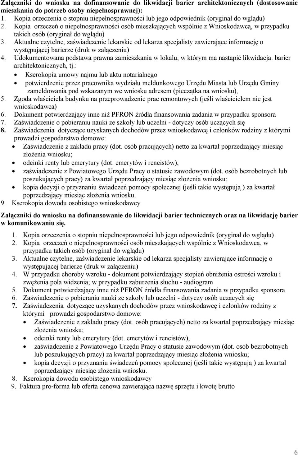 Kopia orzeczeń o niepełnosprawności osób mieszkających wspólnie z Wnioskodawcą, w przypadku takich osób (oryginał do wglądu) 3.