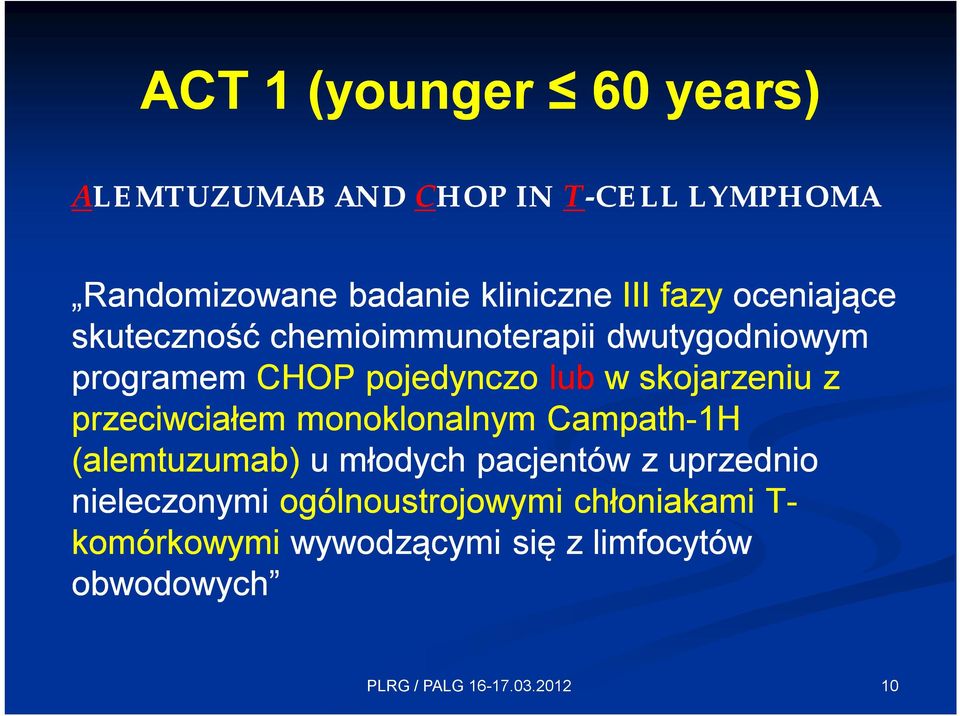 skojarzeniu z przeciwciałem monoklonalnym Campath-1H (alemtuzumab) u młodych pacjentów z uprzednio