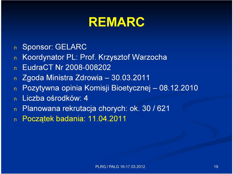 Zdrowia 30.03.2011 Pozytywna opinia Komisji Bioetycznej 08.12.