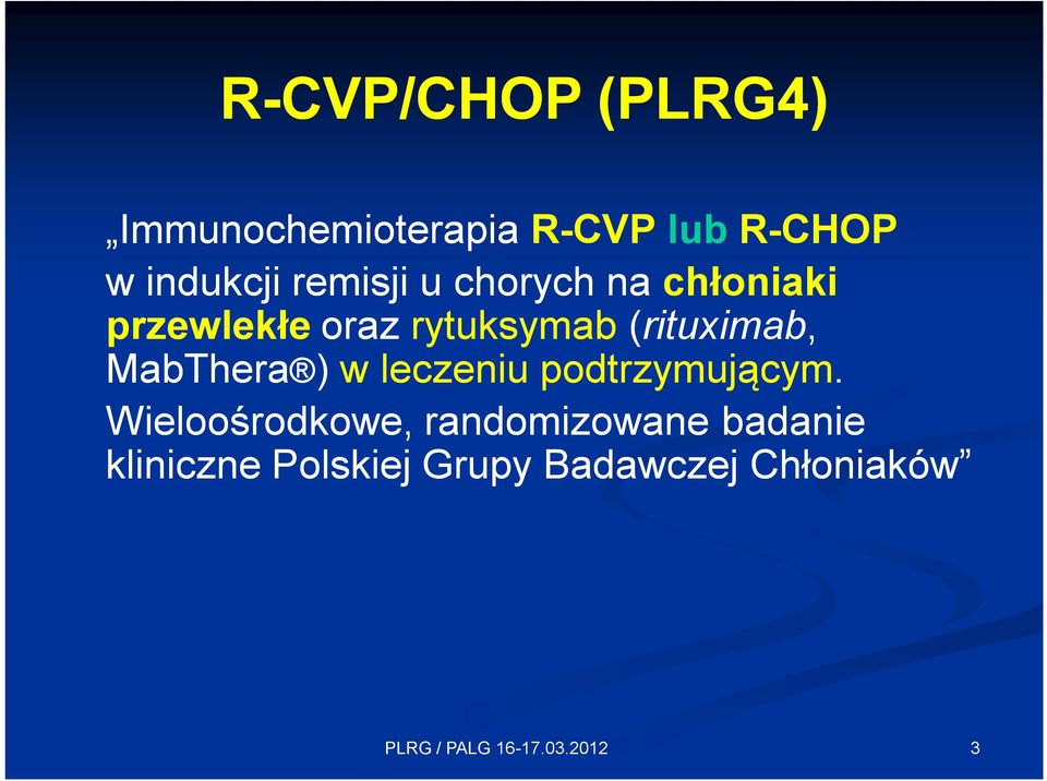 (rituximab, MabThera ) w leczeniu podtrzymującym.