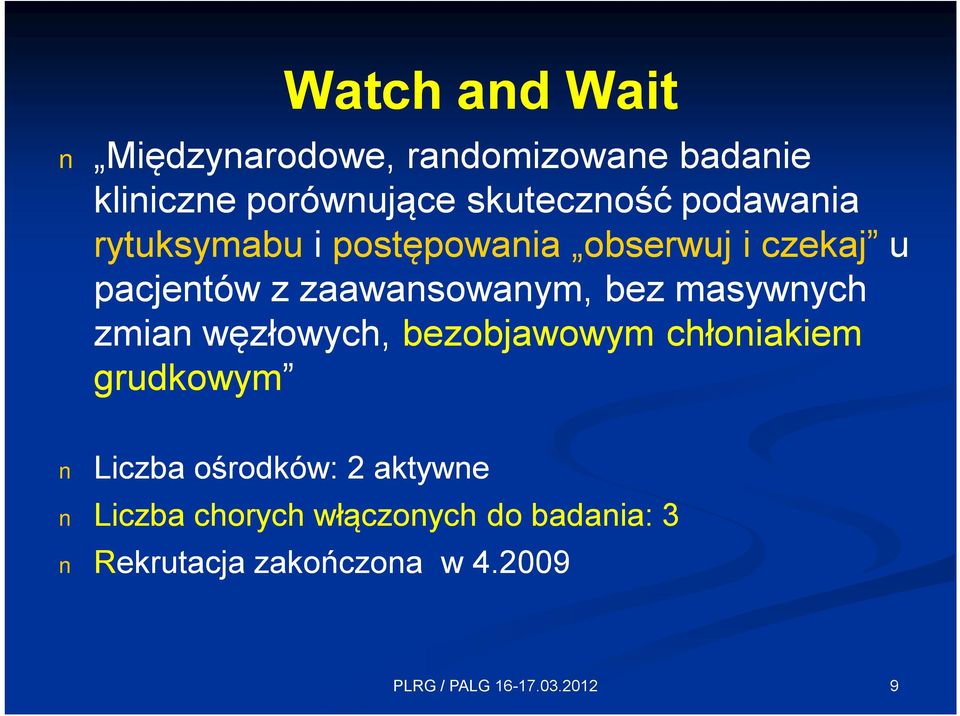 zaawansowanym, bez masywnych zmian węzłowych, bezobjawowym chłoniakiem grudkowym