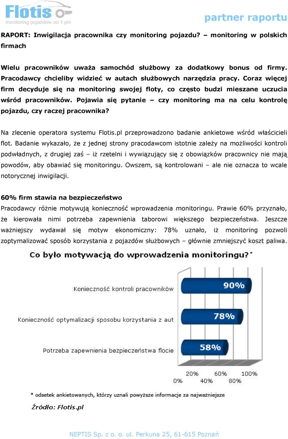 Pojawia się pytanie czy monitoring ma na celu kontrolę pojazdu, czy raczej pracownika? Na zlecenie operatora systemu Flotis.pl przeprowadzono badanie ankietowe wśród właścicieli flot.