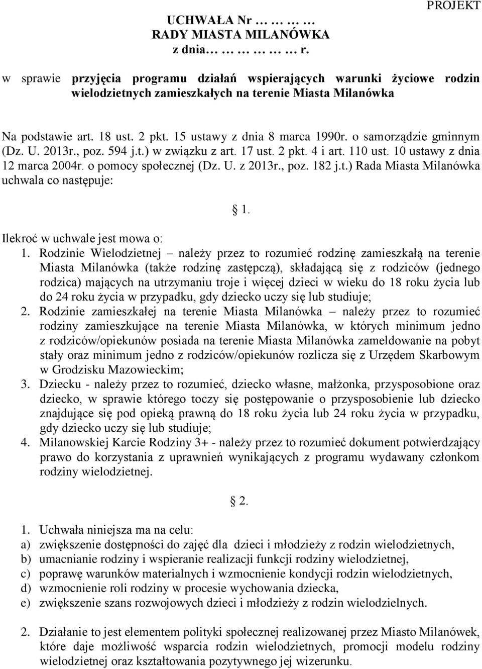 o pomocy społecznej (Dz. U. z 2013r., poz. 182 j.t.) Rada Miasta Milanówka uchwala co następuje: 1. Ilekroć w uchwale jest mowa o: 1.