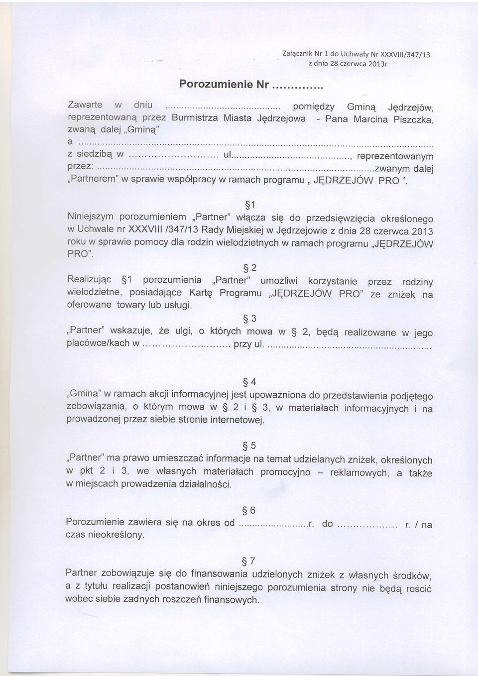 s1 Niniejszym porozumieniem,,partner" wtqcza sig do przedsigwzigcia okreilonego w Uchwale nr XXXV ll 1347113 Rady Miejskiej w Jgdrzejowie z dnia 2g czerwca 2013 roku w sprawie pomocy dla rodzin