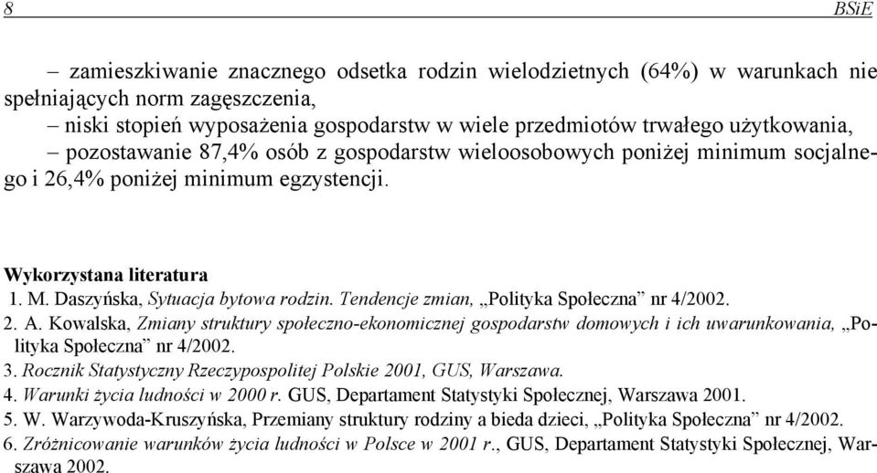 Tendencje zmian, Polityka Społeczna nr 4/2002. 2. A. Kowalska, Zmiany struktury społeczno-ekonomicznej gospodarstw domowych i ich uwarunkowania, Polityka Społeczna nr 4/2002. 3.