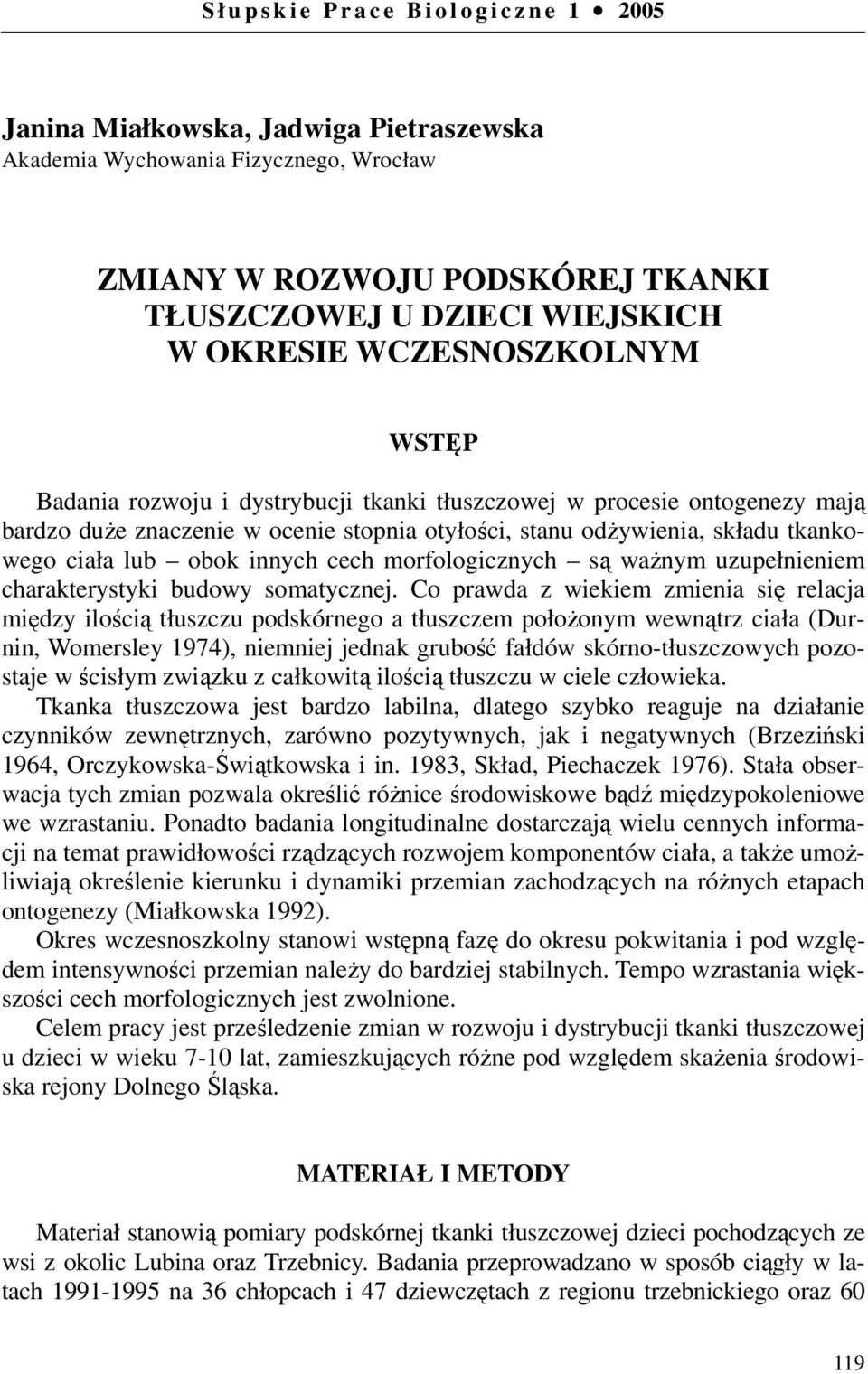 tkankowego ciała lub obok innych cech morfologicznych są ważnym uzupełnieniem charakterystyki budowy somatycznej.