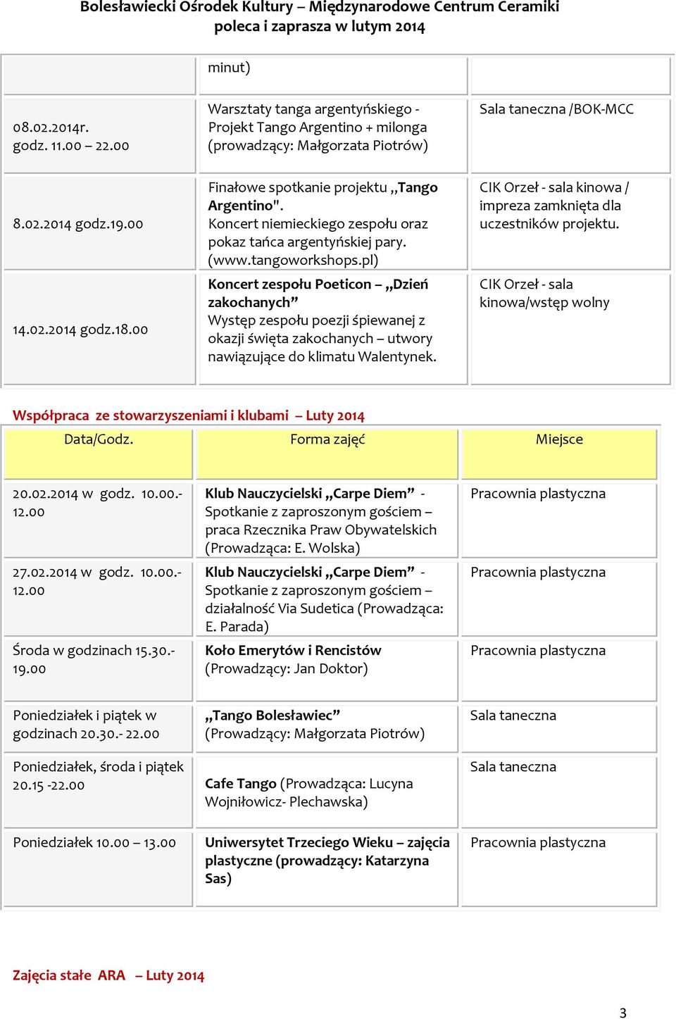 pl) Koncert zespołu Poeticon Dzień zakochanych Występ zespołu poezji śpiewanej z okazji święta zakochanych utwory nawiązujące do klimatu Walentynek.