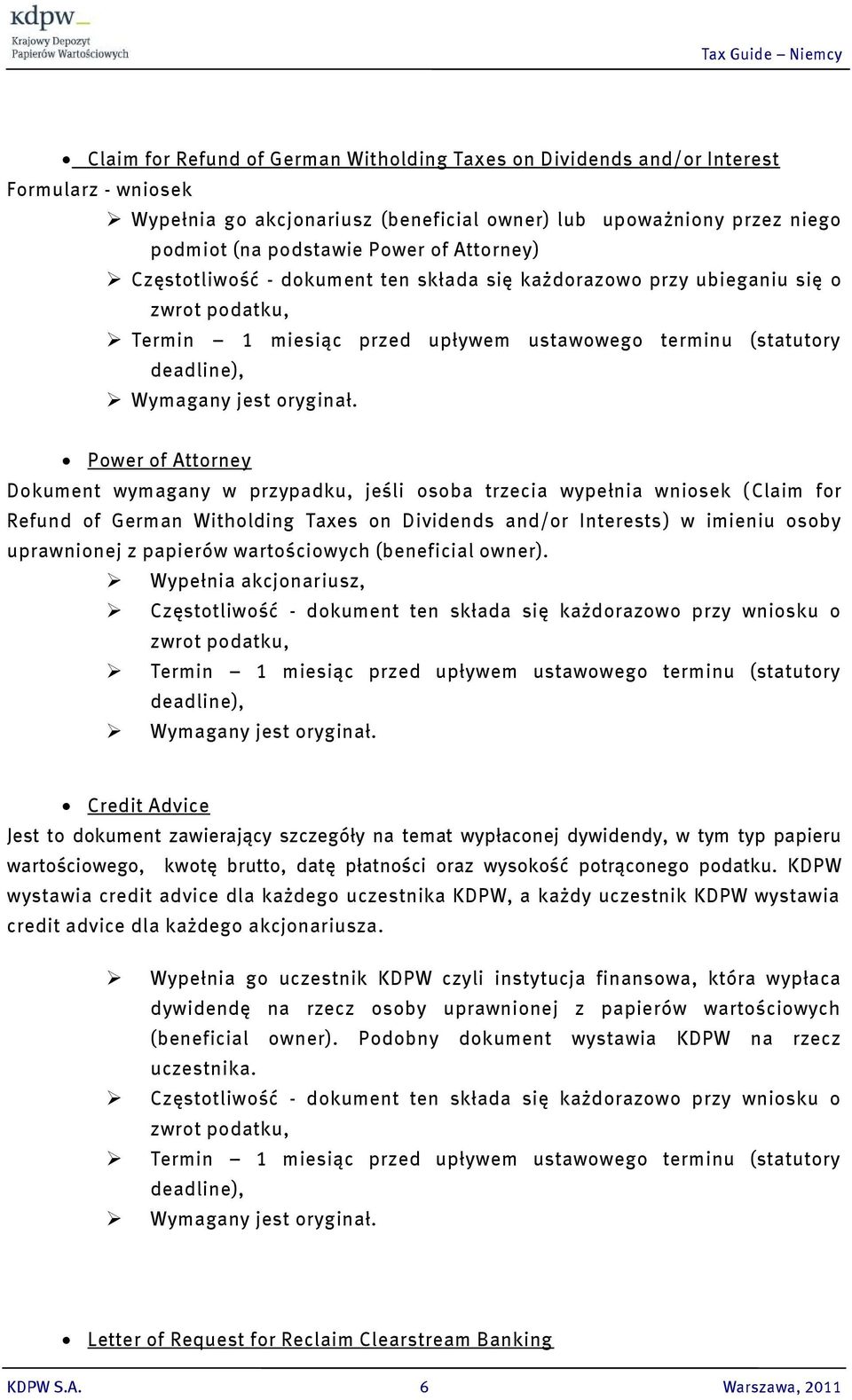 Witholding Taxes on Dividends and/or Interests) w imieniu osoby uprawnionej z papierów wartościowych (beneficial owner).