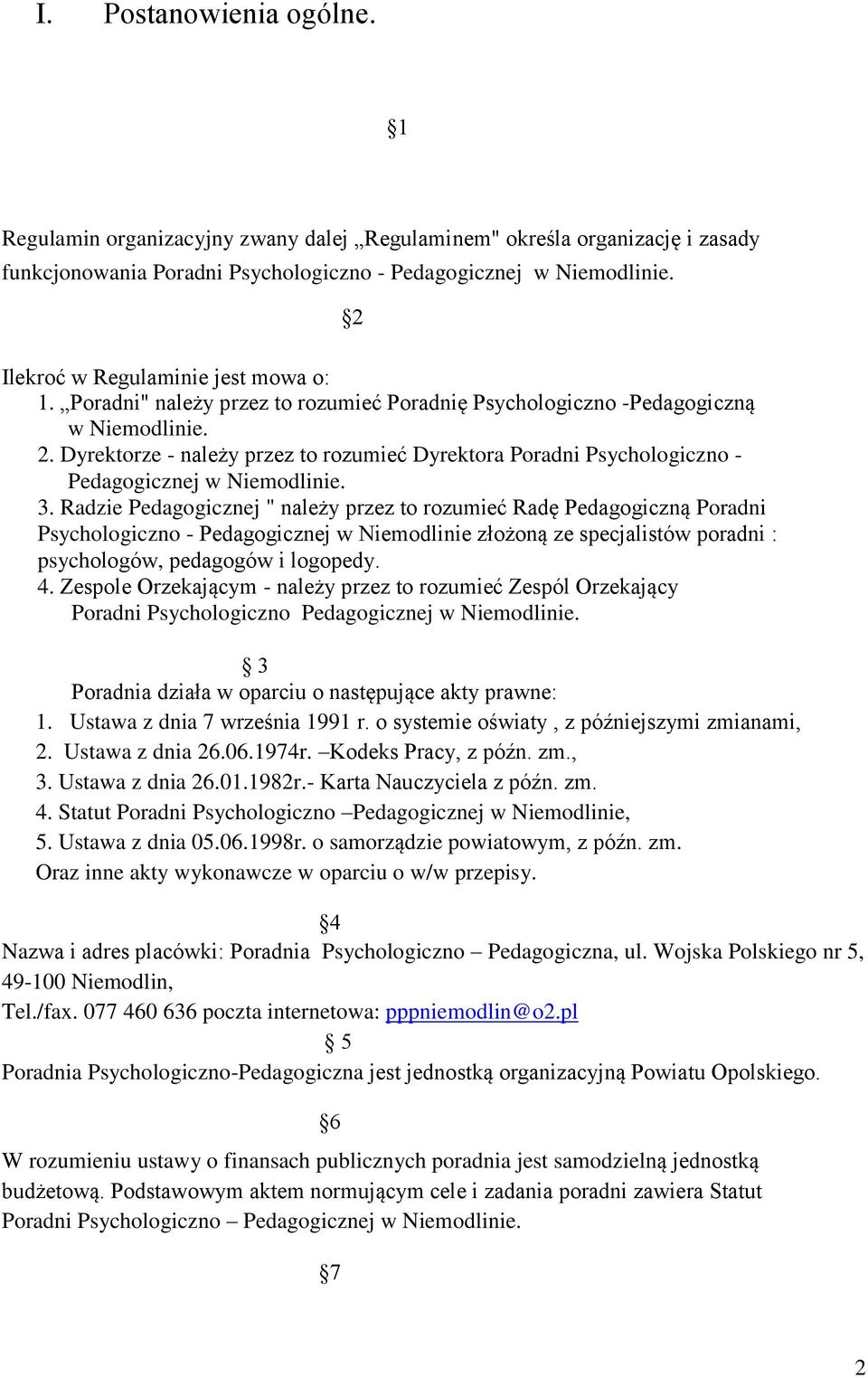 Dyrektorze - należy przez to rozumieć Dyrektora Poradni Psychologiczno - Pedagogicznej w Niemodlinie. 3.