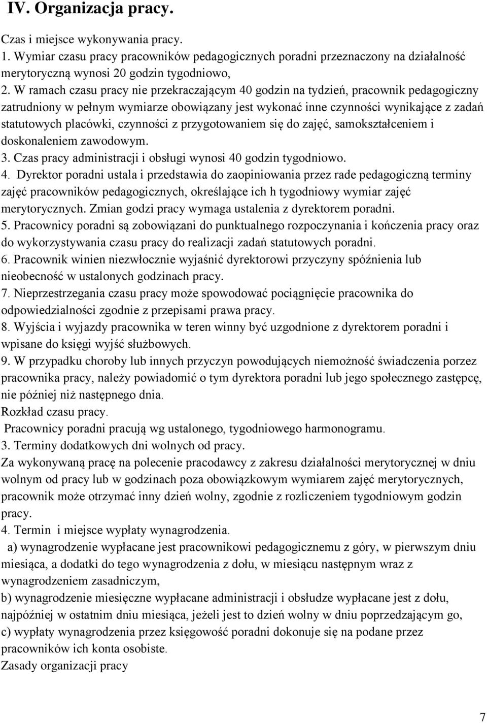 czynności z przygotowaniem się do zajęć, samokształceniem i doskonaleniem zawodowym. 3. Czas pracy administracji i obsługi wynosi 40