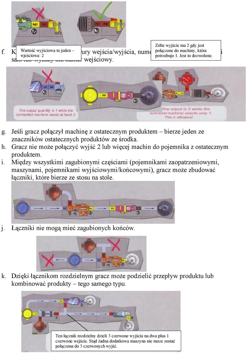 Gracz nie moze poóaczyc wyjsc 2 lub wie cej machin do pojemnika z ostatecznym produktem. i.