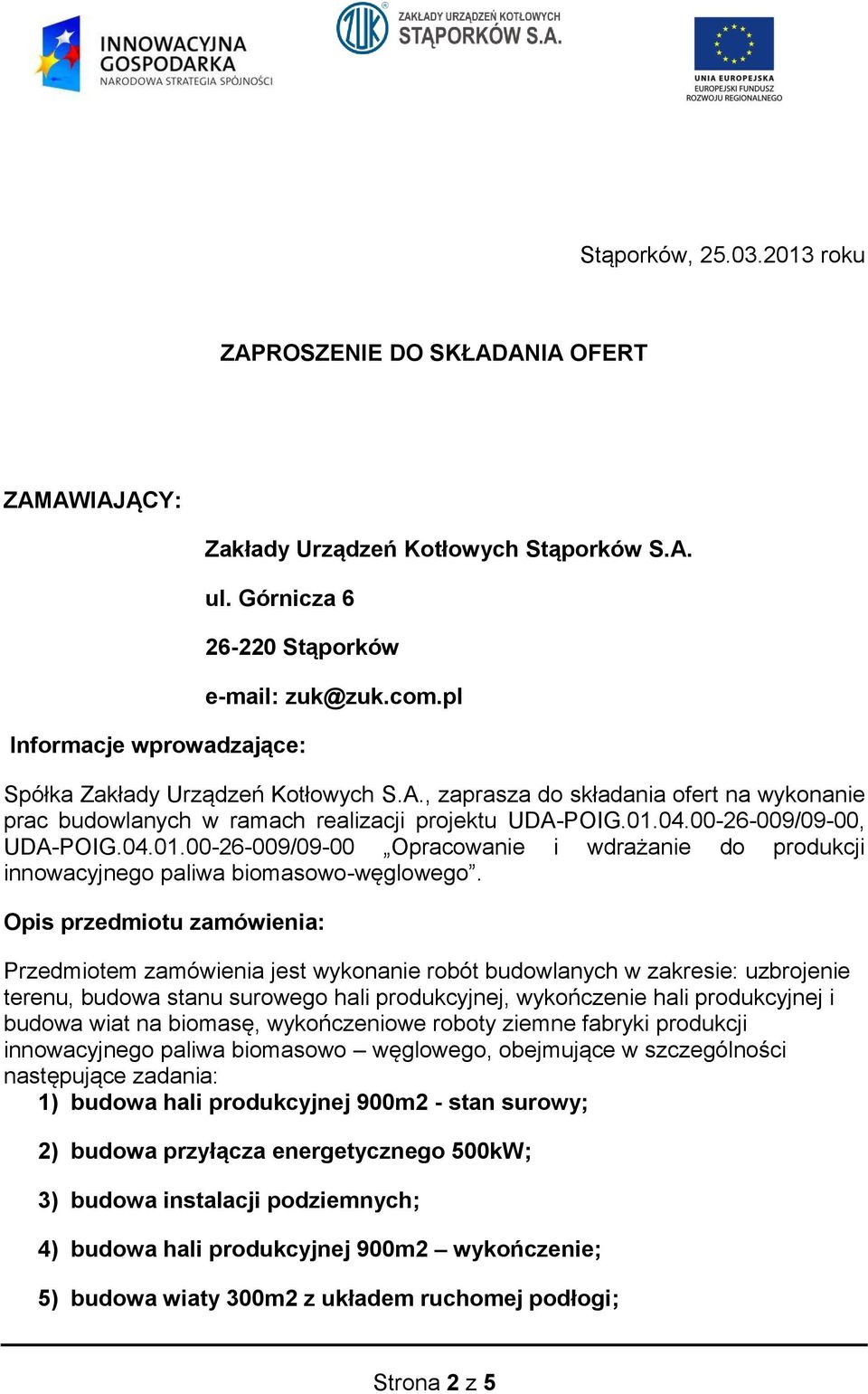 04.00-26-009/09-00, UDA-POIG.04.01.00-26-009/09-00 Opracowanie i wdrażanie do produkcji innowacyjnego paliwa biomasowo-węglowego.