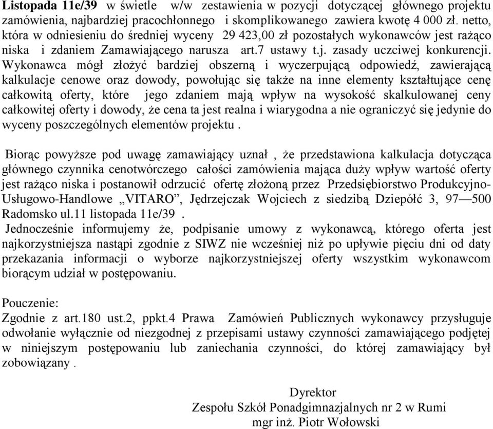 Wykonawca mógł złożyć bardziej obszerną i wyczerpującą odpowiedź, zawierającą kalkulacje cenowe oraz dowody, powołując się także na inne elementy kształtujące cenę całkowitą oferty, które jego