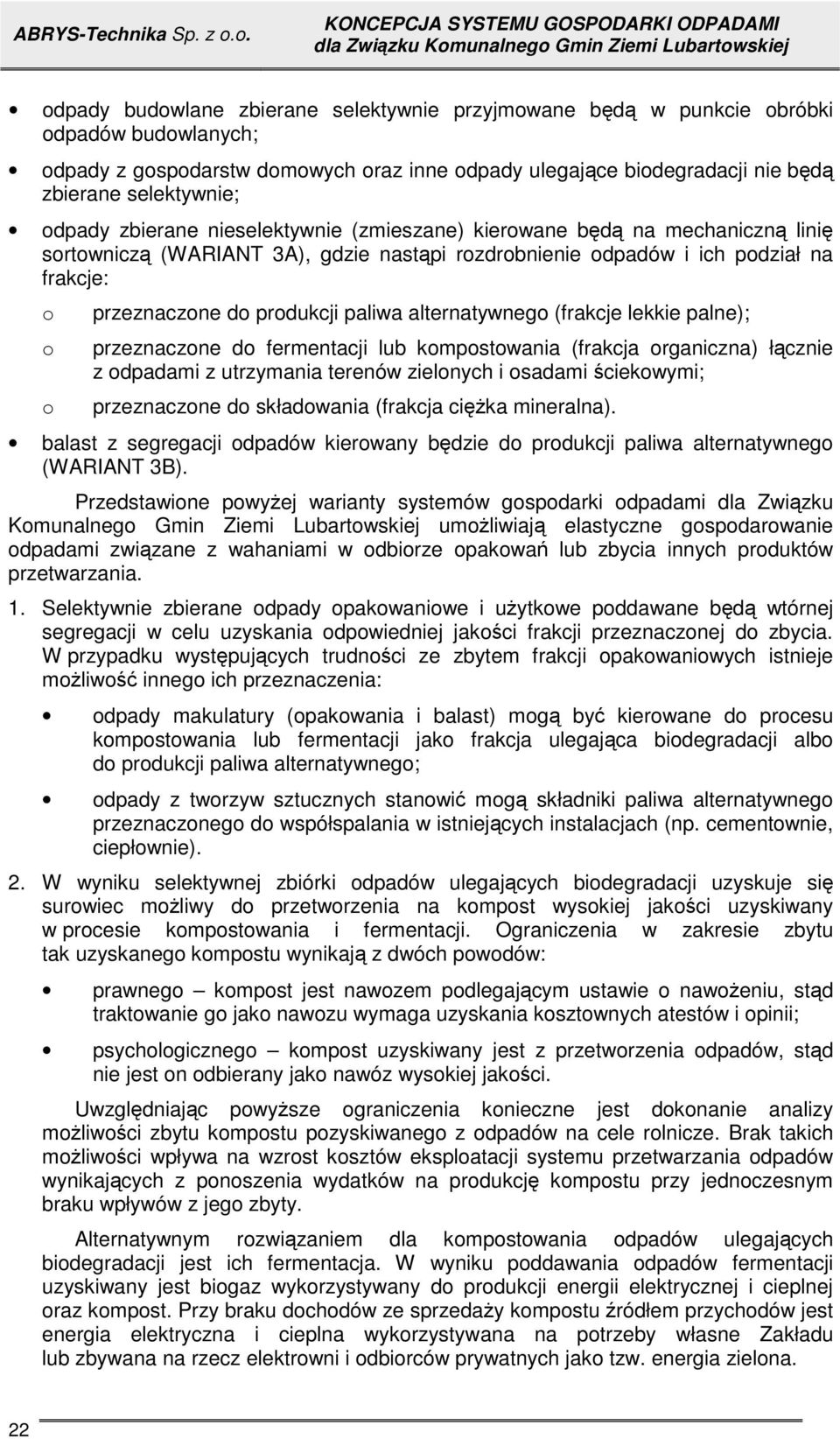 alternatywnego (frakcje lekkie palne); przeznaczone do fermentacji lub kompostowania (frakcja organiczna) łcznie z odpadami z utrzymania terenów zielonych i osadami ciekowymi; przeznaczone do