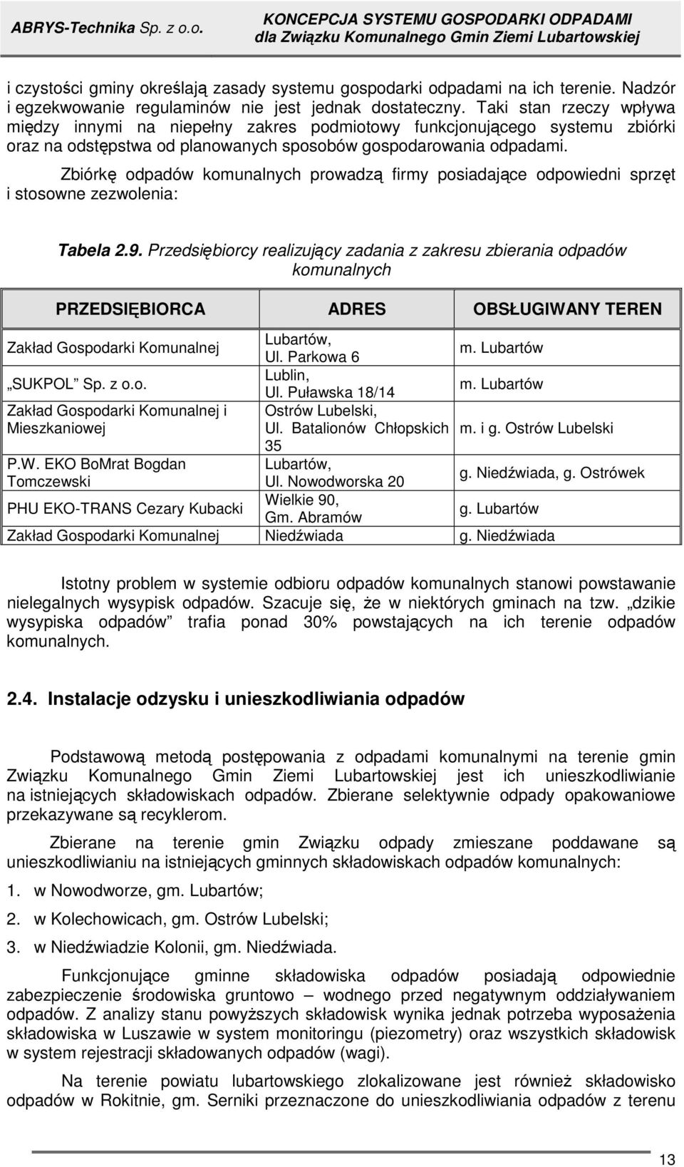 Zbiórk odpadów komunalnych prowadz firmy posiadajce odpowiedni sprzt i stosowne zezwolenia: Tabela 2.9.