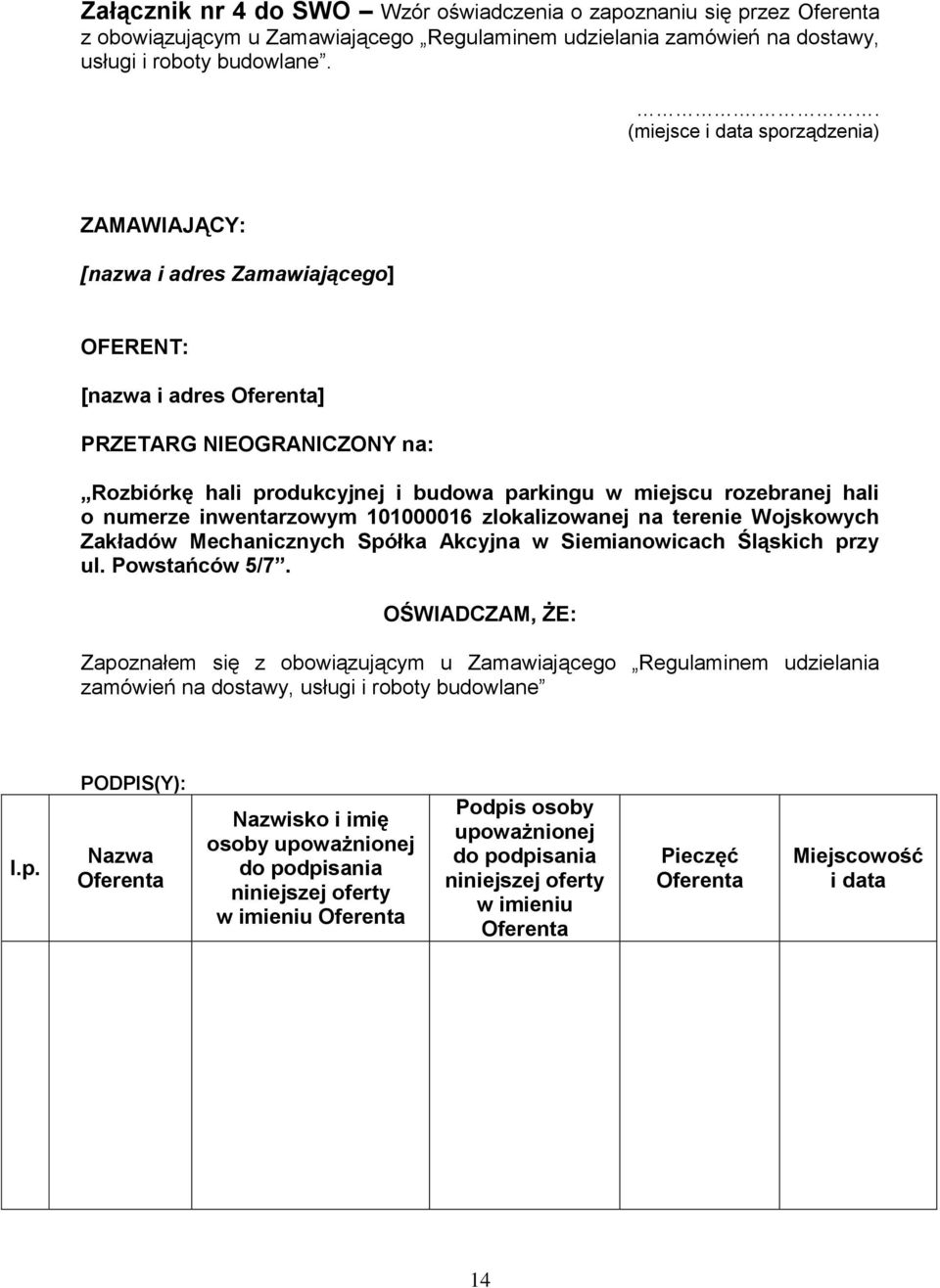 hali o numerze inwentarzowym 101000016 zlokalizowanej na terenie Wojskowych Zakładów Mechanicznych Spółka Akcyjna w Siemianowicach Śląskich przy ul. Powstańców 5/7.