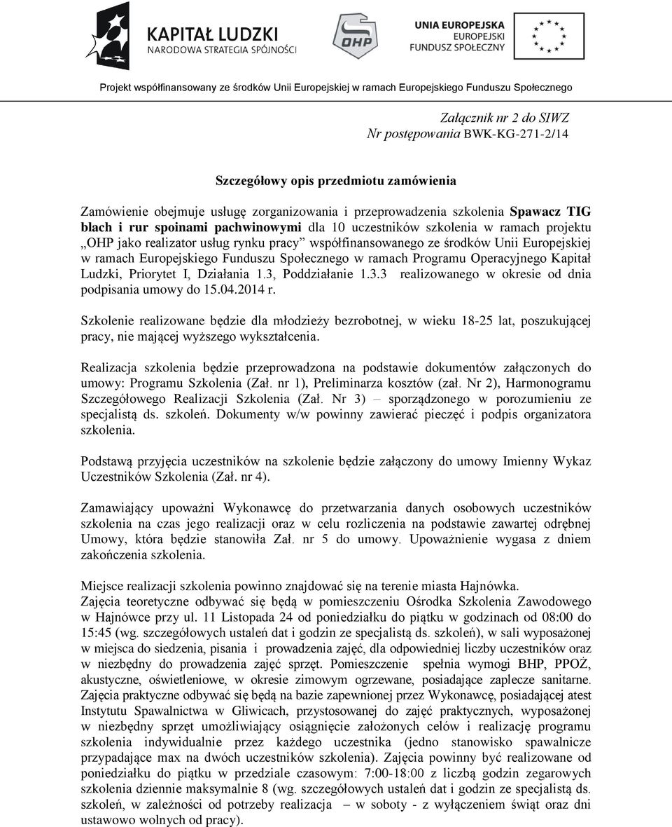 Programu Operacyjnego Kapitał Ludzki, Priorytet I, Działania 1.3, Poddziałanie 1.3.3 realizowanego w okresie od dnia podpisania umowy do 15.04.2014 r.