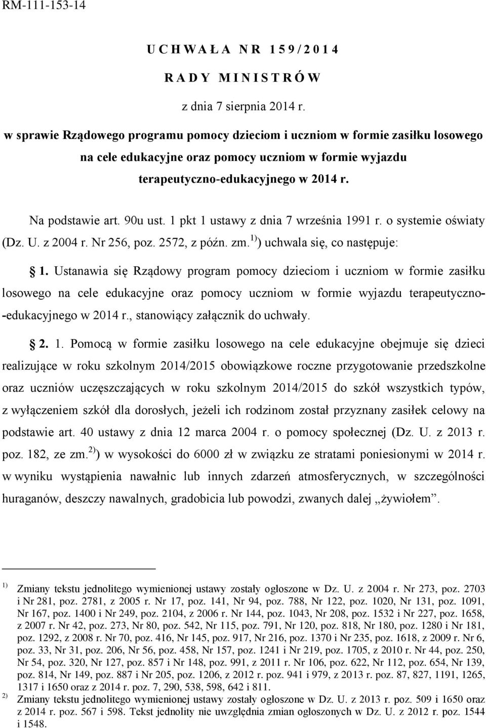 1 pkt 1 ustawy z dnia 7 września 1991 r. o systemie oświaty (Dz. U. z 2004 r. Nr 256, poz. 2572, z późn. zm. 1) ) uchwala się, co następuje: 1.