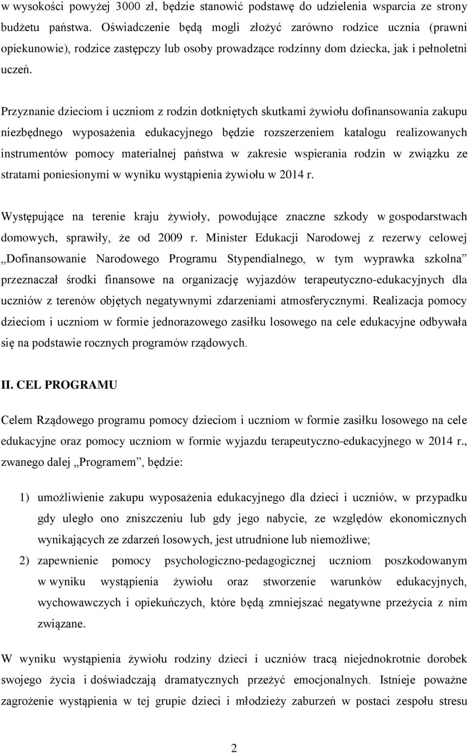 Przyznanie dzieciom i uczniom z rodzin dotkniętych skutkami żywiołu dofinansowania zakupu niezbędnego wyposażenia edukacyjnego będzie rozszerzeniem katalogu realizowanych instrumentów pomocy