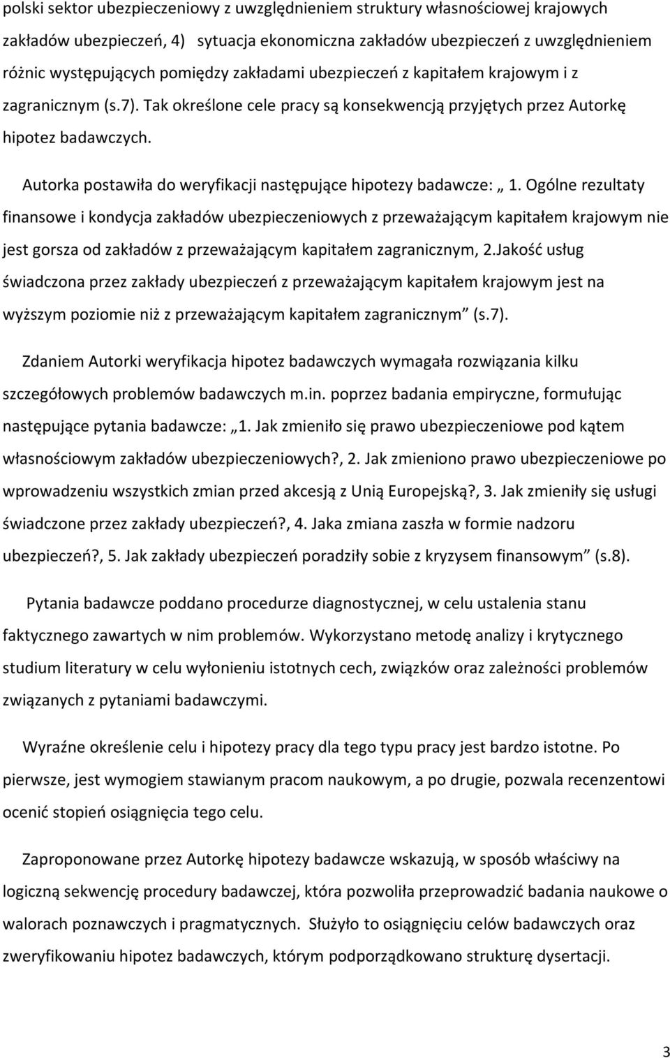 Autorka postawiła do weryfikacji następujące hipotezy badawcze: 1.