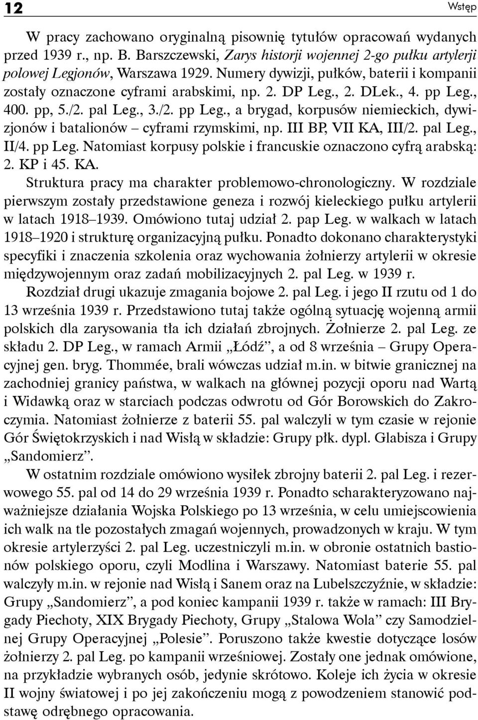 III BP, VII KA, III/2. pal Leg., II/4. pp Leg. Natomiast korpusy polskie i francuskie oznaczono cyfrą arabską: 2. KP i 45. KA. Struktura pracy ma charakter problemowo-chronologiczny.