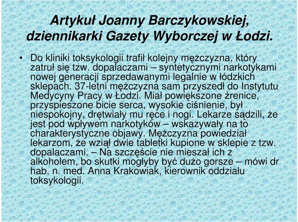 Miał powiększone źrenice, przyspieszone bicie serca, wysokie ciśnienie, był niespokojny, drętwiały mu ręce i nogi.