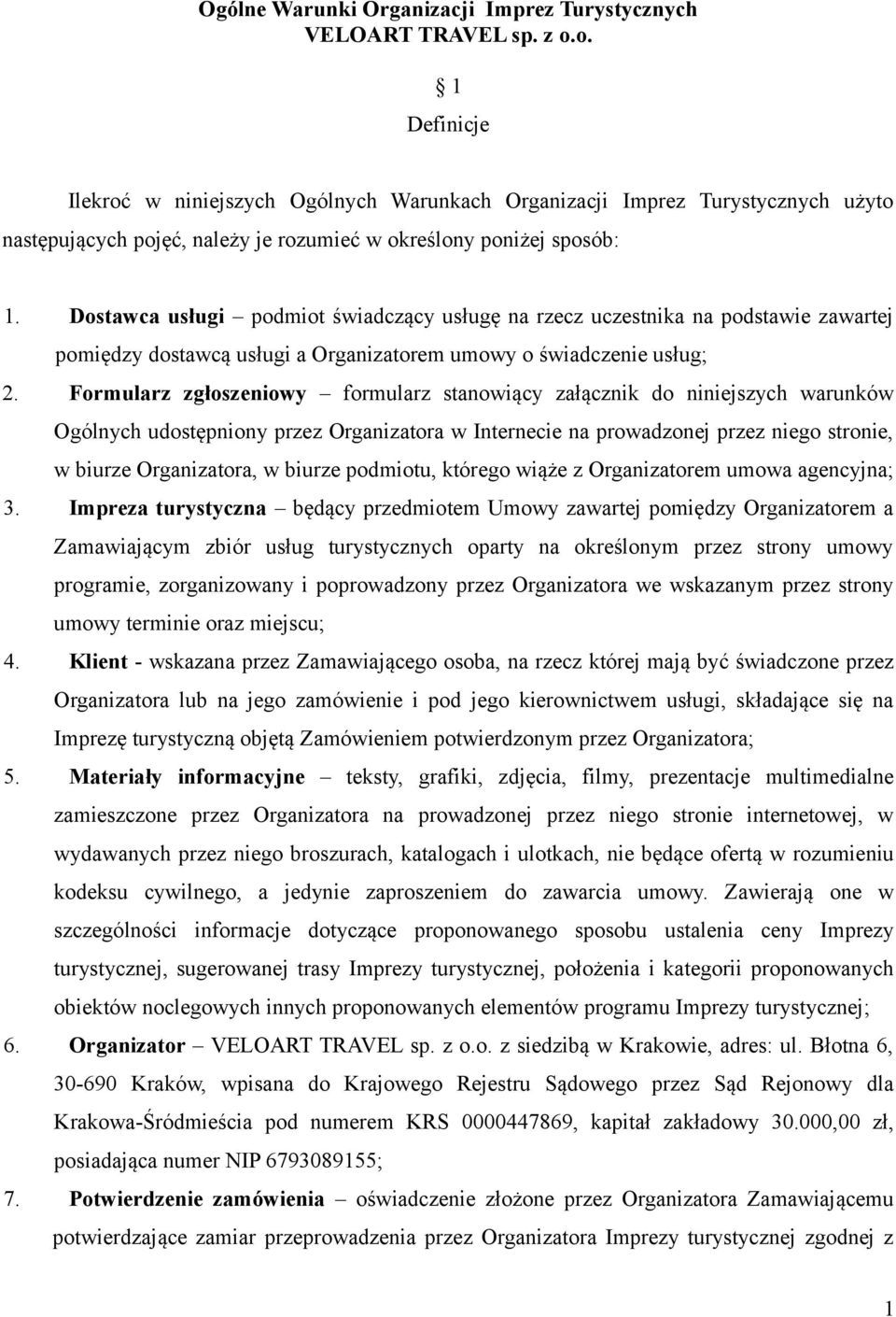 Dostawca usługi podmiot świadczący usługę na rzecz uczestnika na podstawie zawartej pomiędzy dostawcą usługi a Organizatorem umowy o świadczenie usług; 2.