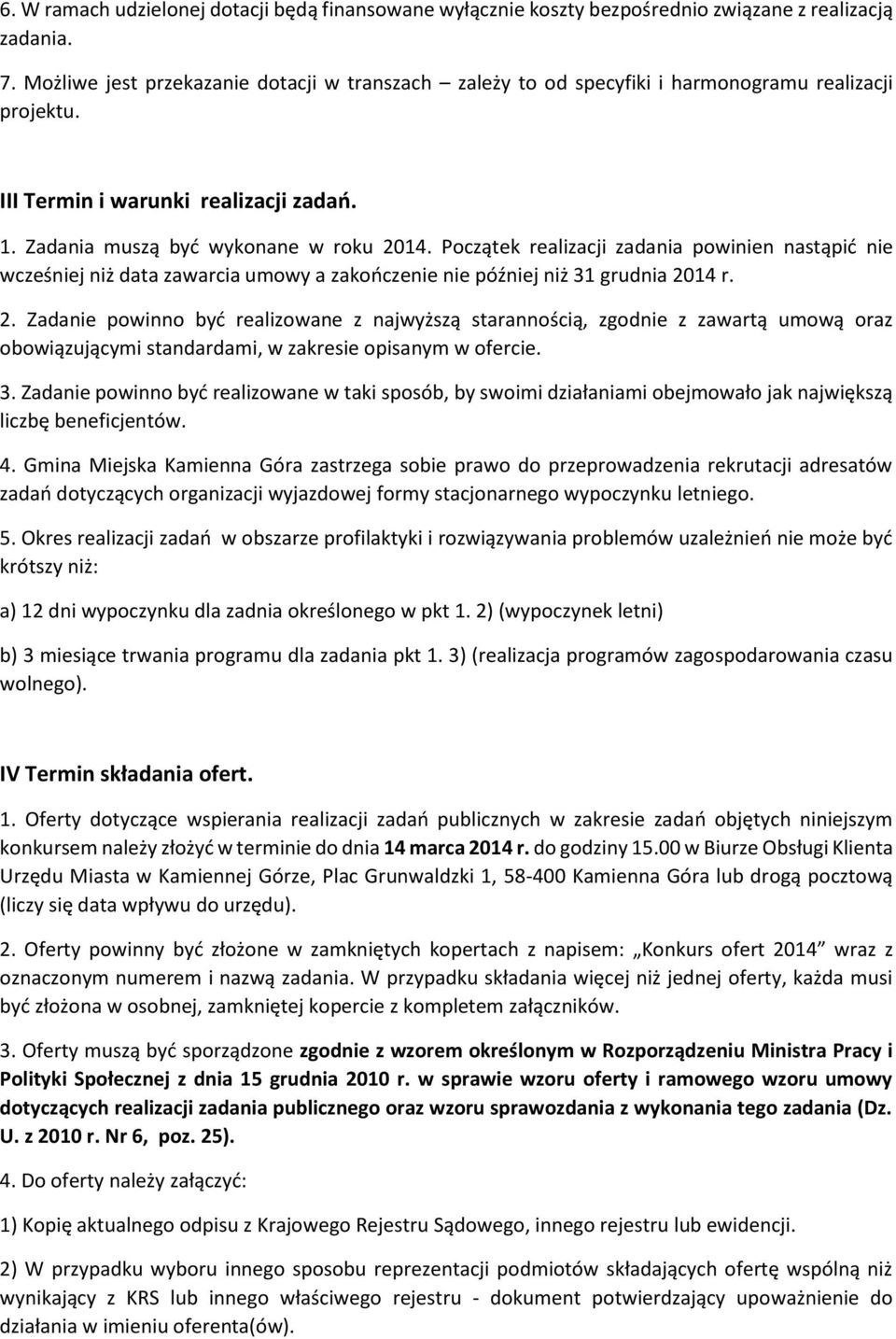 Początek realizacji zadania powinien nastąpić nie wcześniej niż data zawarcia umowy a zakończenie nie później niż 31 grudnia 20