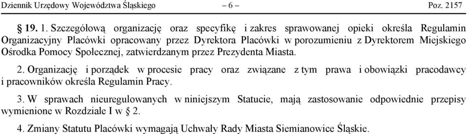 porozumieniu z Dyrektorem Miejskiego Ośrodka Pomocy Społecznej, zatwierdzanym przez Prezydenta Miasta. 2.