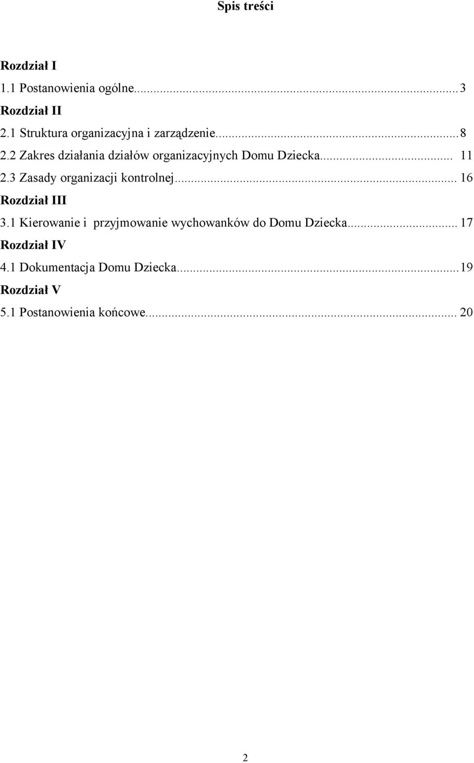 2 Zakres działania działów organizacyjnych Domu Dziecka... 11 2.3 Zasady organizacji kontrolnej.