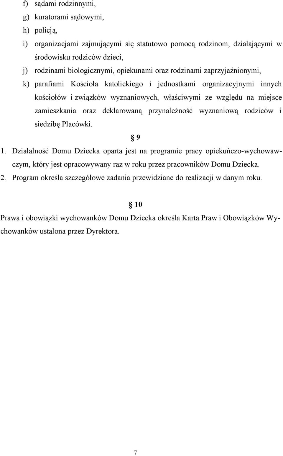 deklarowaną przynależność wyznaniową rodziców i siedzibę Placówki. 9 1.