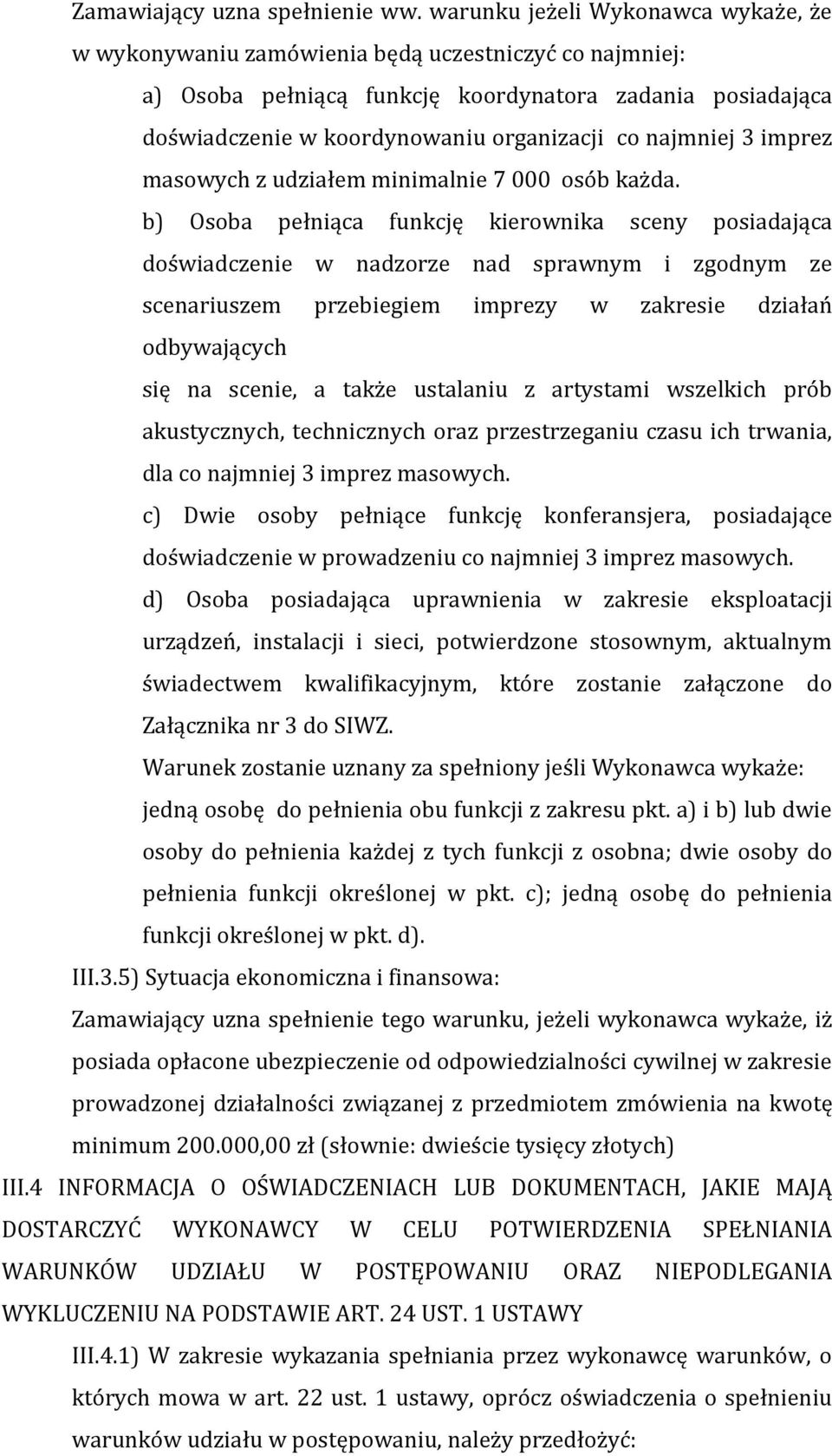 najmniej 3 imprez masowych z udziałem minimalnie 7 000 osób każda.