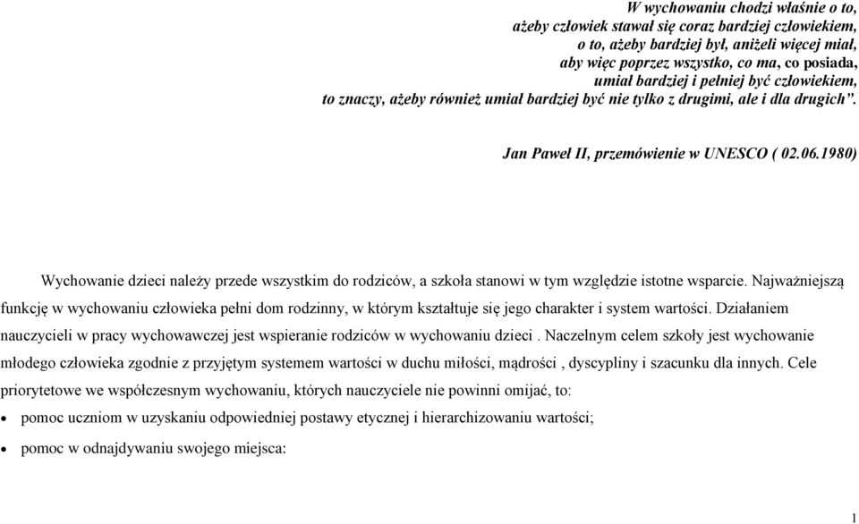 1980) Wychowanie dzieci należy przede wszystkim do rodziców, a szkoła stanowi w tym względzie istotne wsparcie.