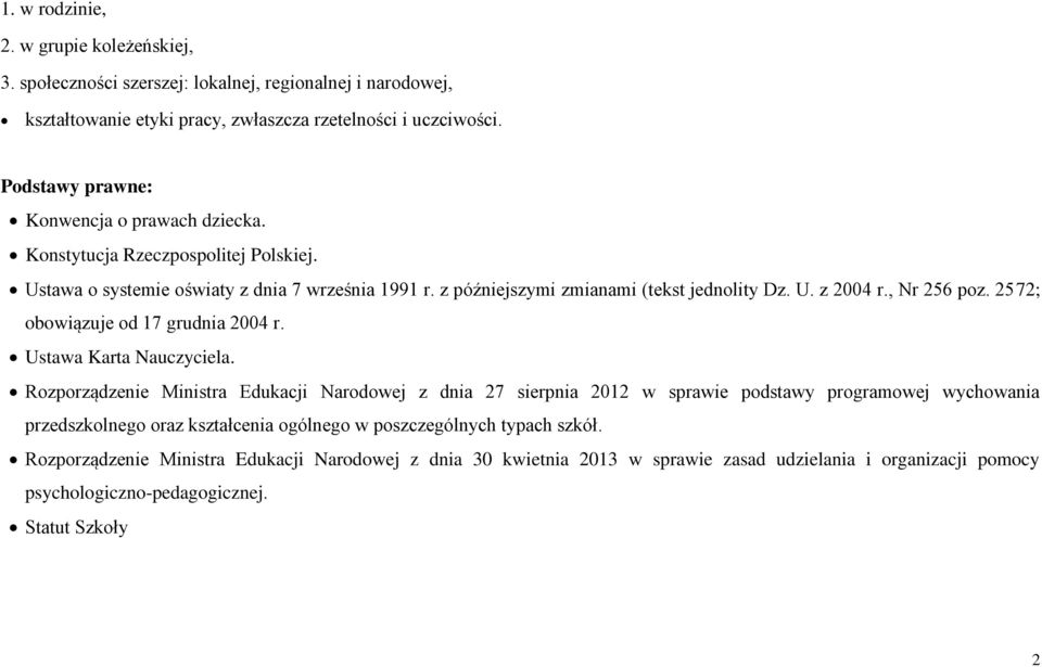 , Nr 256 poz. 2572; obowiązuje od 17 grudnia 2004 r. Ustawa Karta Nauczyciela.