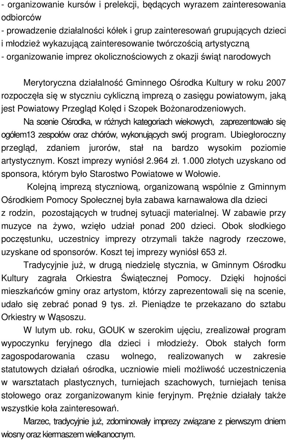 powiatowym, jaką jest Powiatowy Przegląd Kolęd i Szopek Bożonarodzeniowych.