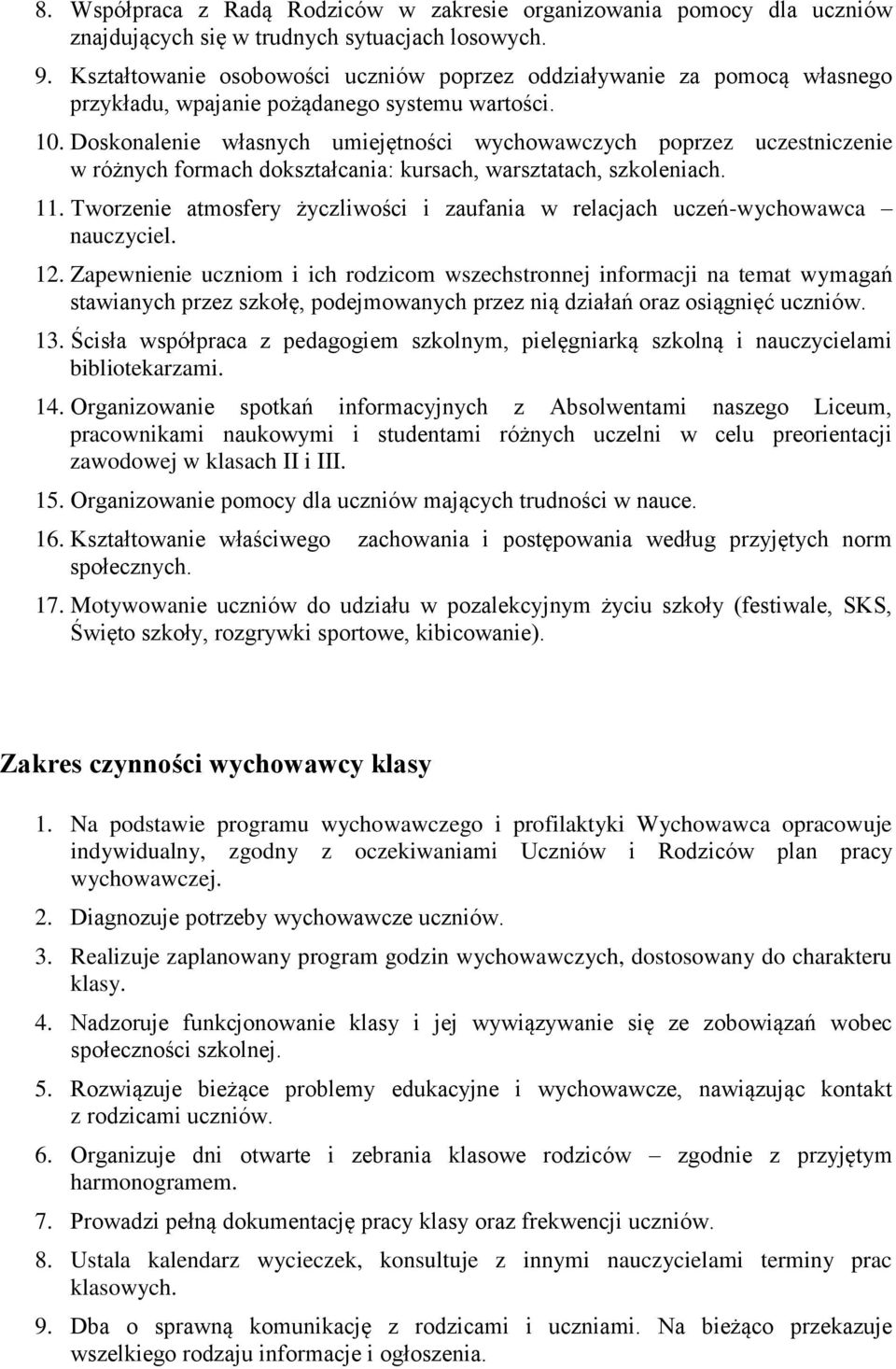 Dsknalenie własnych umiejętnści wychwawczych pprzez uczestniczenie w różnych frmach dkształcania: kursach, warsztatach, szkleniach. 11.