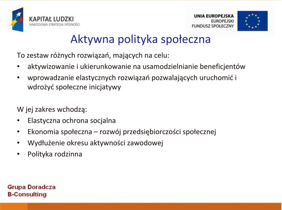 pozwalających uruchomić i wdrożyć społeczne inicjatywy W jej zakres wchodzą: Elastyczna ochrona