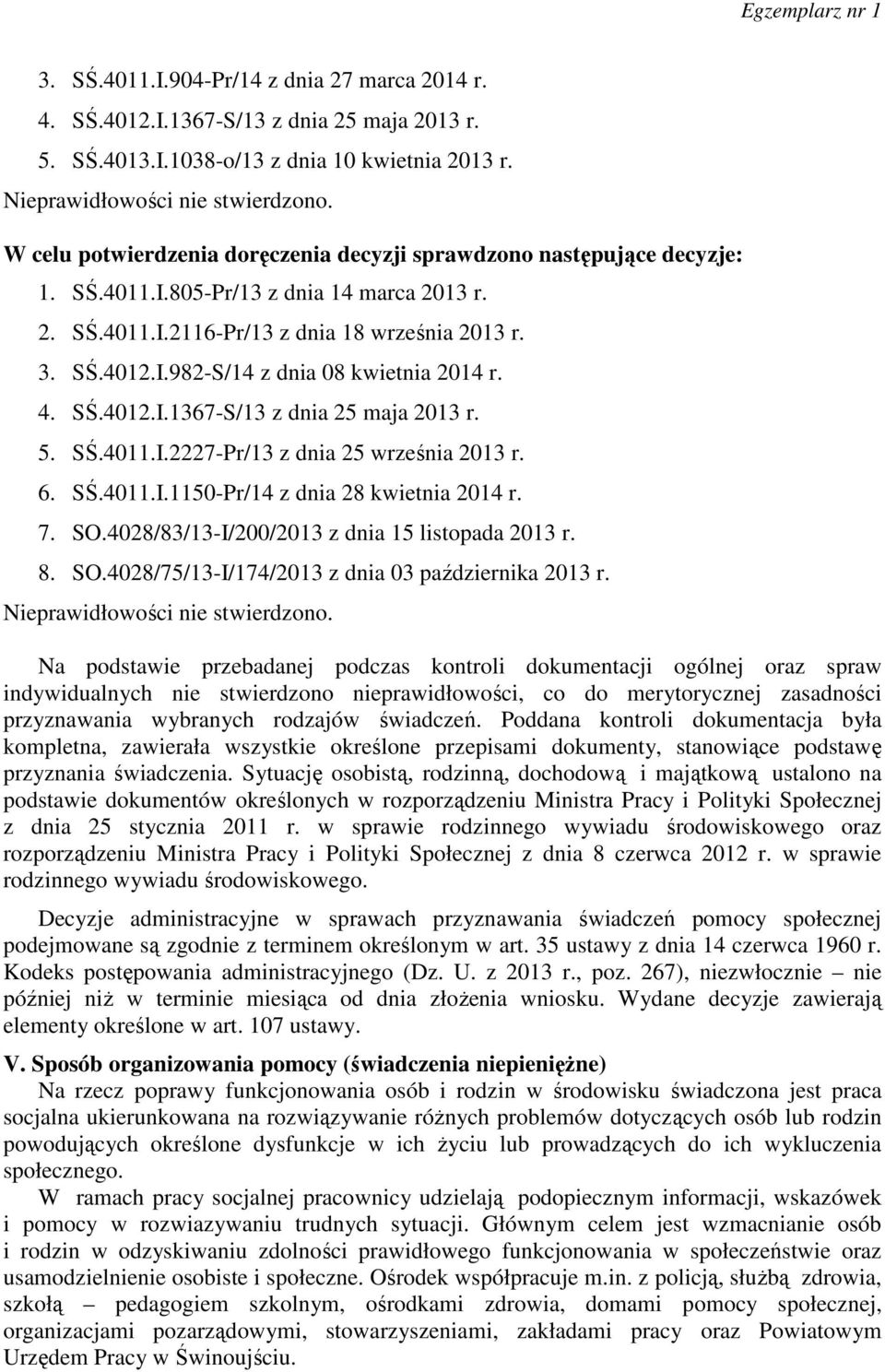 4. SŚ.4012.I.1367-S/13 z dnia 25 maja 2013 r. 5. SŚ.4011.I.2227-Pr/13 z dnia 25 września 2013 r. 6. SŚ.4011.I.1150-Pr/14 z dnia 28 kwietnia 2014 r. 7. SO.