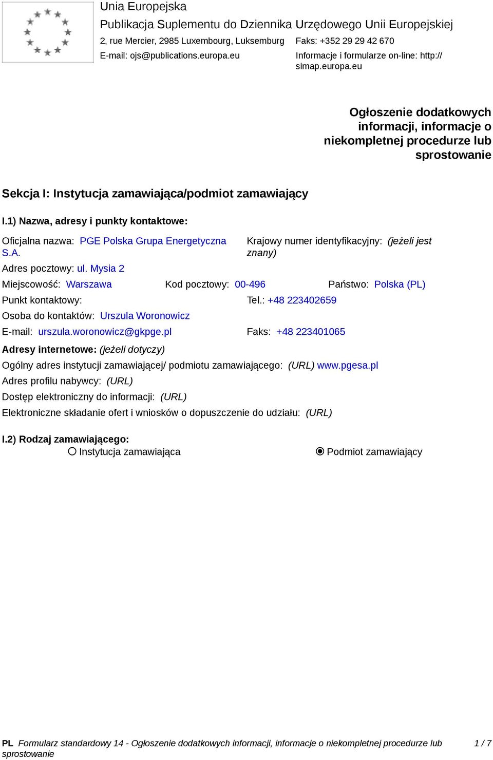 1) Nazwa, adresy i punkty kontaktowe: Oficjalna nazwa: PGE Polska Grupa Energetyczna S.A. Adres pocztowy: ul.