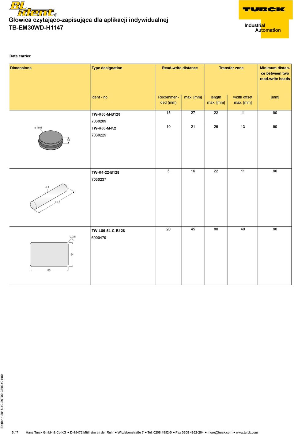 Recommended (mm) length width offset [mm] TW-R50-M-B128 7030209 TW-R50-M-K2 7030229 15 27 22 11 90 10 21 26 13 90