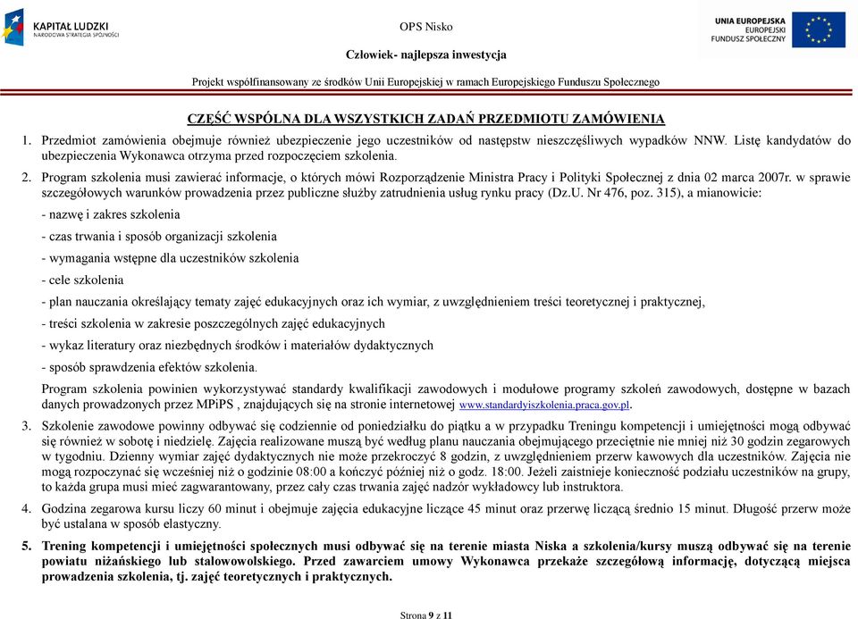 Program szkolenia musi zawierać informacje, o których mówi Rozporządzenie Ministra Pracy i Polityki Społecznej z dnia 02 marca 2007r.