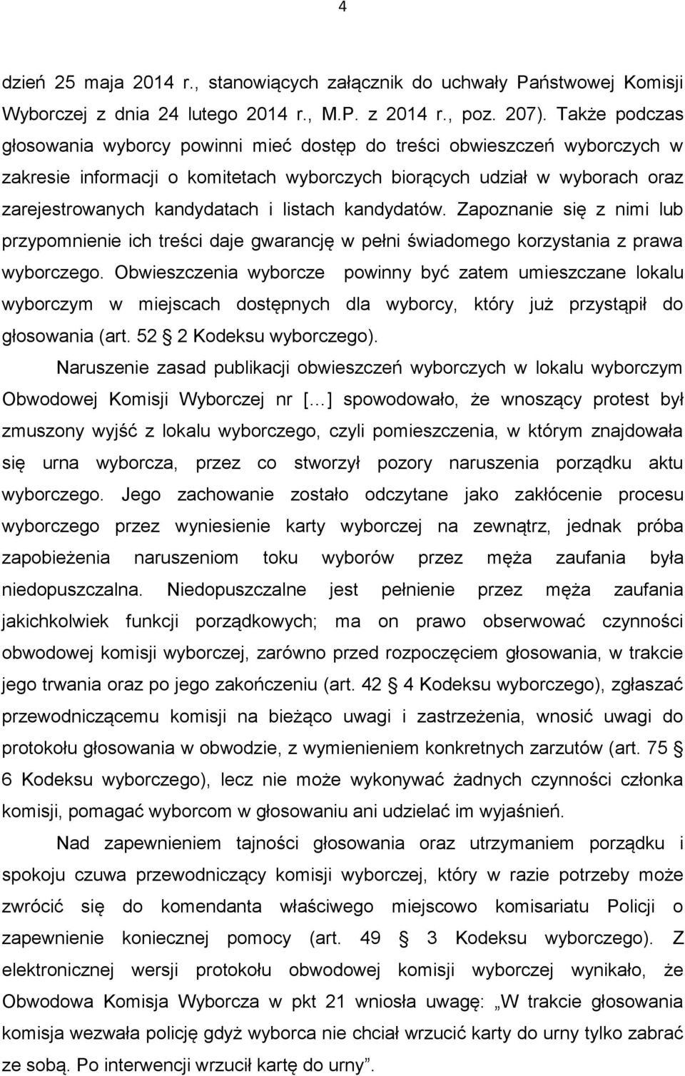 listach kandydatów. Zapoznanie się z nimi lub przypomnienie ich treści daje gwarancję w pełni świadomego korzystania z prawa wyborczego.