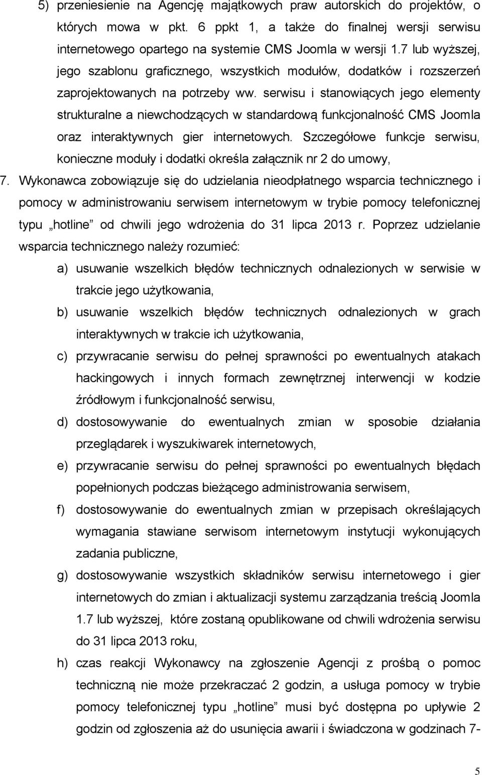 serwisu i stanowiących jego elementy strukturalne a niewchodzących w standardową funkcjonalność CMS Joomla oraz interaktywnych gier internetowych.